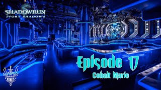 Shadowrun RPG | Episode 17 Cobalt Marie