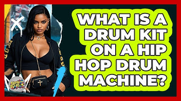 What Is A Drum Kit On A Hip Hop Drum Machine? - Hip Hop Gurus