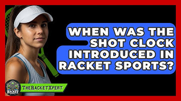 When Was The Shot Clock Introduced In Racket Sports? - The Racket Xpert
