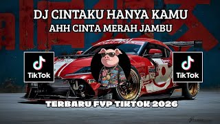 DJ TIKTOK FYP II CINTAKU HANYA KAMU II AHH CINTA MERAH JAMBU II REMIX TERBARU 2026