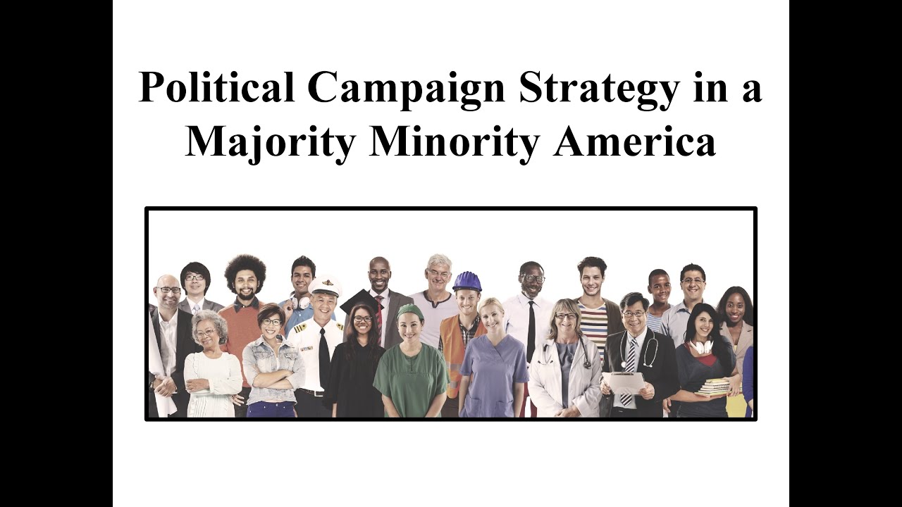 Political Campaign Strategy in a Majority Minority America