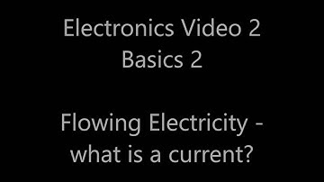 Analogue electronics 2: Basics 2 - Electricity which flows.