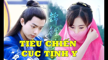 [FMV] Cúc Tịnh Y x Tiêu Chiến - Cổ Trang 2018