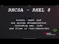 RHCSA RHEL 8 - Locate, read, and use system docs including man, info, and files in /usr/share/doc