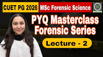 CUET PG Forensic Science 2026 || Lecture - 2 PYQ Masterclass