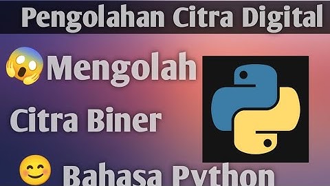 Mengolah Citra Biner dengan Menggunakan Bahasa Python