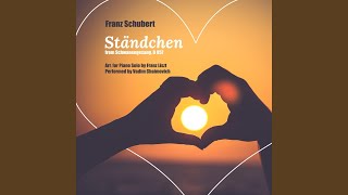 Franz Schubert: Schwanengesang, D. 957: IV. Ständchen (Serenade) (Arr. for Piano Solo by Franz... chords