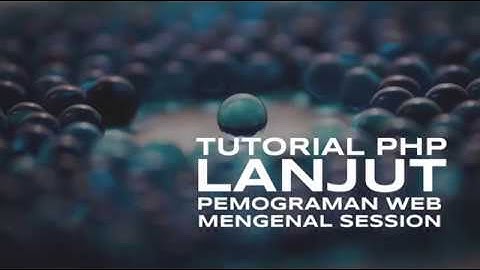Cara Menggunakan Session di PHP  -  Belajar PHP Lanjutan di BisaCoding