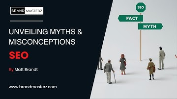 Unveiling SEO Myths: Brandmasterz Debunks Common Misconceptions for Business Growth Strategies