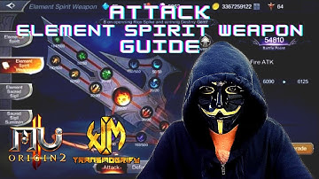 [MU ORIGIN 2] Element Spirit Weapon Guide (ATTACK)