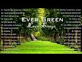 Everred love songs -  Romantic love songs compilation  - EVERGREEN LOVE SONGS