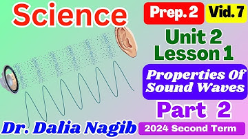 Science  Prep 2 Unit 2 lesson 1 Properties Of Sound Waves  Part 2  ساينس تانية اعدادي ترم ثاني 2024