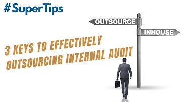 The #SuperTips Show Episode 007: 3 Keys to Effectively Outsource Internal Audit