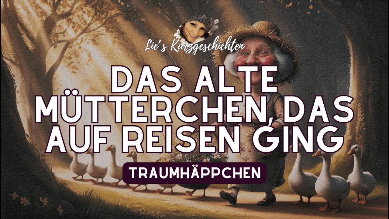 #Kurzgeschichte: Das alte Mütterchen, das auf Reisen ging | Mini #Hörbuch zum Schmunzeln & Träumen