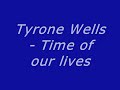 Tyron Wells -Time of our lives  (Lyric Video)