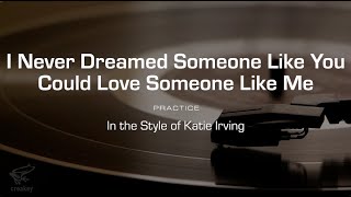 Practice Track: I Never Dreamed Someone Like You Could Love Someone Like Me mp4 (Katie Irving)