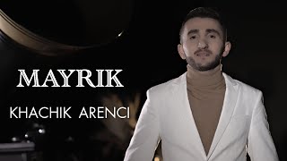 Khachik Arenci - MAYRIK
