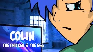 Colin: The Chicken & The Egg