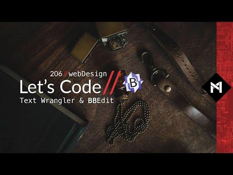 Let’s Code //206 // Text Wrangler/BB Edit