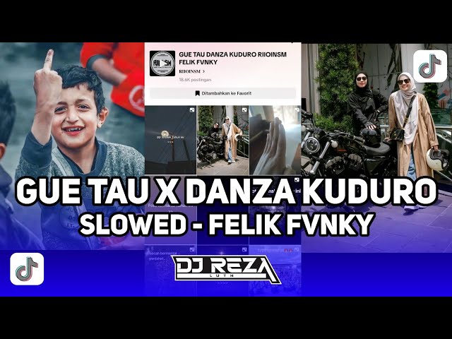 DJ GUE TAU X DANZA KUDURO SLOWED FELIK FVNKY VIRAL TIKTOK TERBARU !!! class=