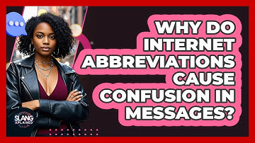 Why Do Internet Abbreviations Cause Confusion In Messages? - SlangXplained
