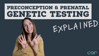 Preconception and Prenatal Genetic Testing Explained by a Genetic Counselor