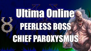 ULTIMA ONLINE | CHIEF PAROXYSMUS | PEERLESS BOSS | PALACE OF PAROXYSMUS | UO | 2022
