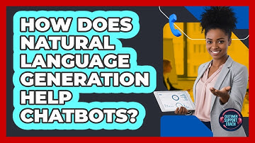 How Does Natural Language Generation Help Chatbots? - Customer Support Coach