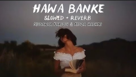 Hawa Banke Slowed Reverb By Munawar Faruqui & Kinza Hashmi | Neha Kakkar ft.Rito Riba |Slowed Reverb