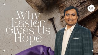 Why Easter Gives Us Hope | Rev Paul Jeyachandran | IDMC Movement