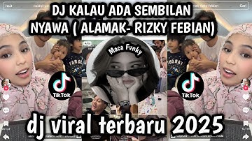 DJ KALAU ADA SEMBILAN NYAWA ( ALAMAK- RIZKY FEBIAN) DJ VIRAL TIKTOK YANG KALIAN CARII!!!!!!!!! 