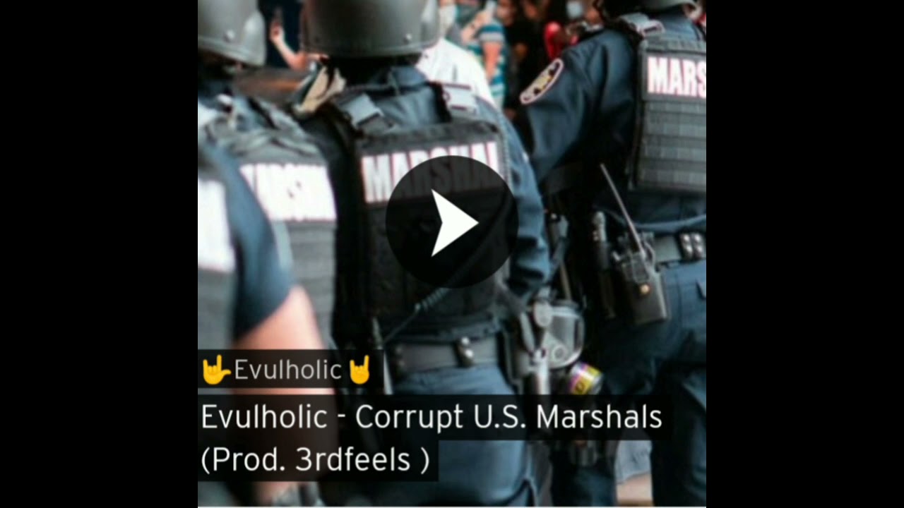 Evulholic - "Corrupt U.S. Marshals"