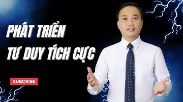 Cách phát triển tư duy tích cực | Nguyễn Ngọc Sơn