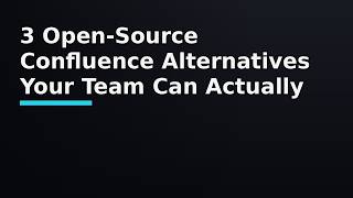3 Open-Source Confluence Alternatives Your Team Can Actually Self-Host (2026)