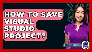 How To Save Visual Studio Project? - Next LVL Programming