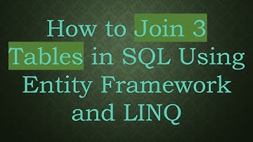 How to Join 3 Tables in SQL Using Entity Framework and LINQ