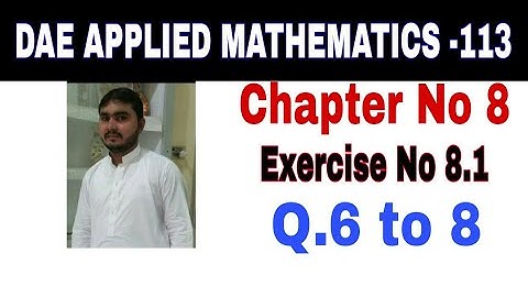 DAE Math 113 1st Year || Applied Mathematics 113 ||Chapter  8|| Exercise no 8.1||Question no 6 to 8