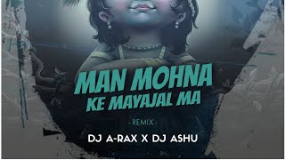 Man Mohna Ke Remix DJ A Rax X DJ Ashu Kanker