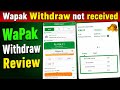 WaPak Withdraw not received Review Problem | WaPak Withdraw hide show Problem 2026 / Tech Power Pro