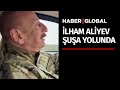 Aliyev Şuşa Yolunda! Kurtarılmış Topraklara Geçiş Yaptı