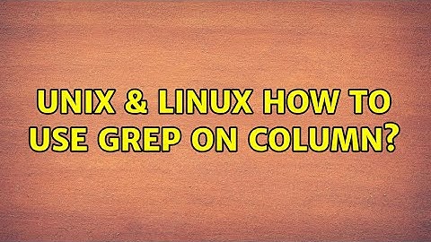 Unix & Linux: How to use grep on column? (3 Solutions!!)