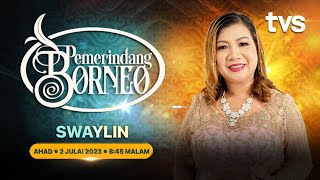 Pemerindang Borneo S2 : Swaylin
