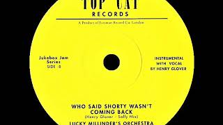 Lucky Millinder & His Orchestra - Who Said Shorty Wasn't Coming Back - TOP CAT  1009