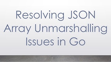 Resolving JSON Array Unmarshalling Issues in Go