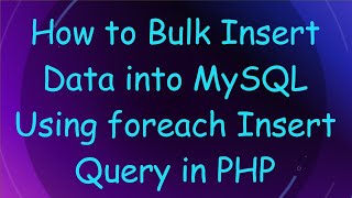 How to Bulk Insert Data into MySQL Using foreach Insert Query in PHP Profile