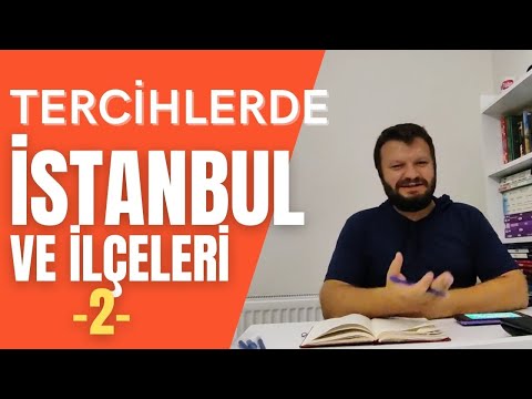 Tercihlerde İSTANBUL 2. İlçe ilçe İstanbul. Hangi İlçeleri Tavsiye Edersiniz? Neden?