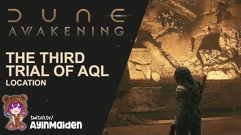 The Third Trial of Aql location | Dune: Awakening Beta Weekend