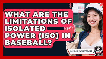 What Are The Limitations Of Isolated Power (ISO) In Baseball? - Baseball Statistics Vault