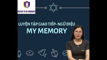[LIVESTREAM] LUYỆN TẬP GIAO TIẾP-NGỮ ĐIỆU: MY MEMORY