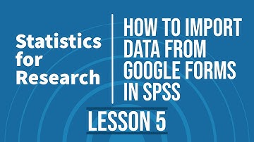 Statistics for Research - L5 - Import Data from Google Forms into SPSS